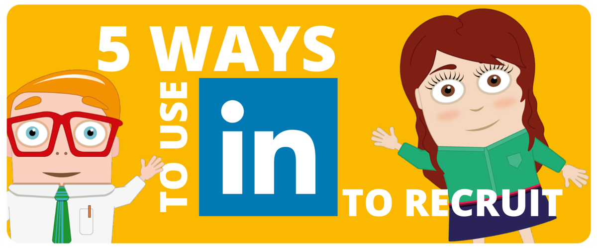 5 ways to use LinkedIn to Recruit