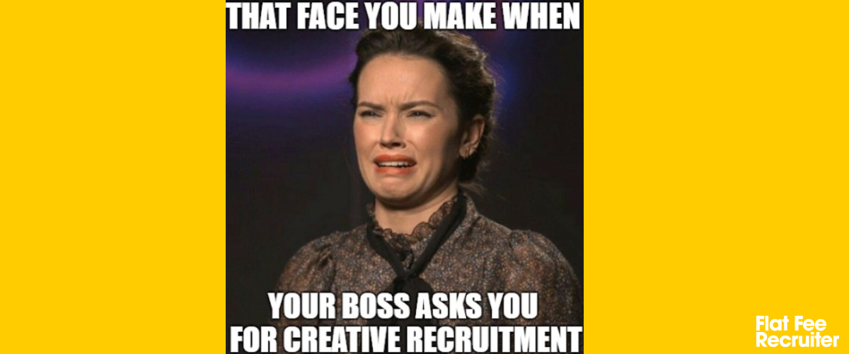 That Face You Make When Your Boss Asks you for Creative Recruitment Campaign